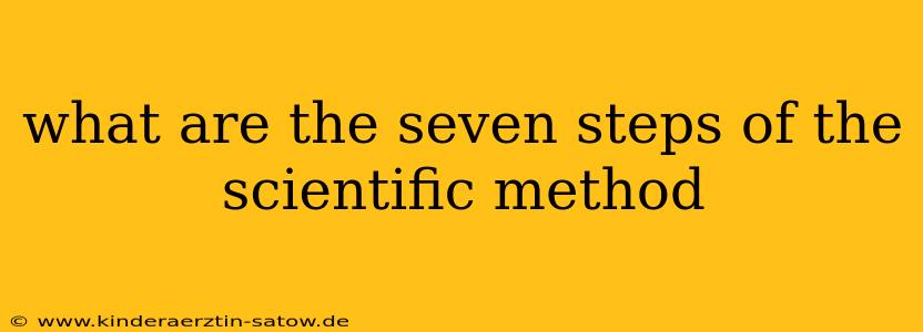 what are the seven steps of the scientific method