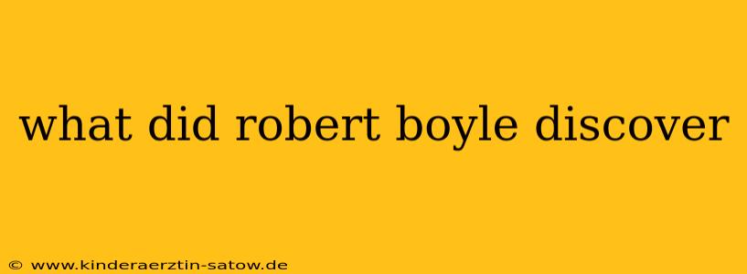 what did robert boyle discover