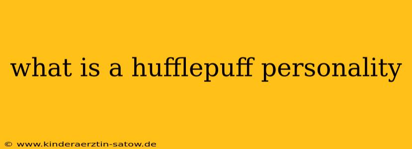 what is a hufflepuff personality