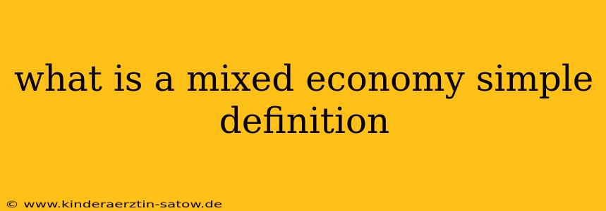 what is a mixed economy simple definition
