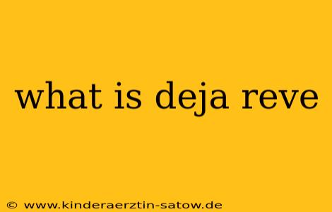 what is deja reve