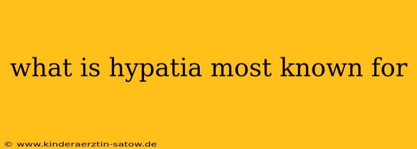 what is hypatia most known for
