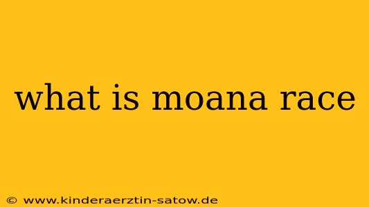 what is moana race