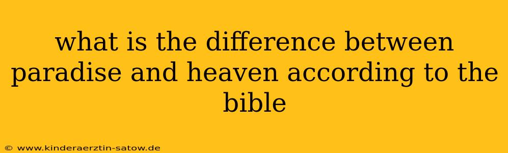 what is the difference between paradise and heaven according to the bible