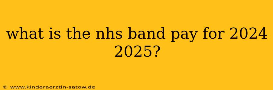 what is the nhs band pay for 2024 2025?