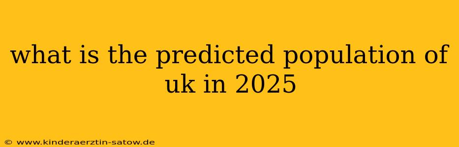 what is the predicted population of uk in 2025