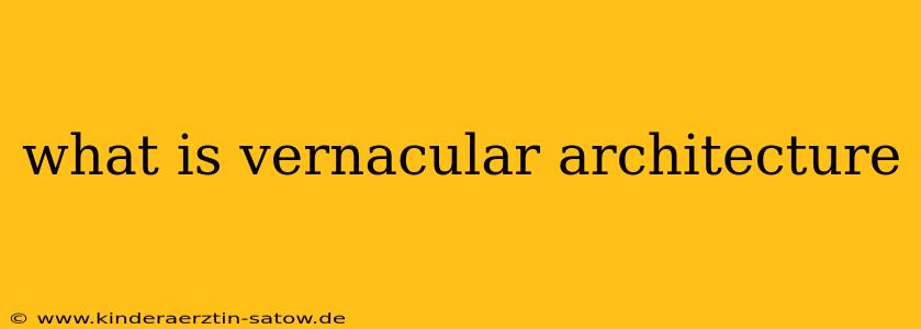 what is vernacular architecture