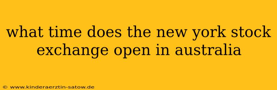 what time does the new york stock exchange open in australia