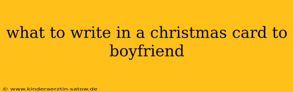 what to write in a christmas card to boyfriend