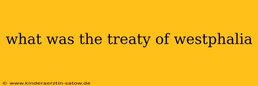 what was the treaty of westphalia
