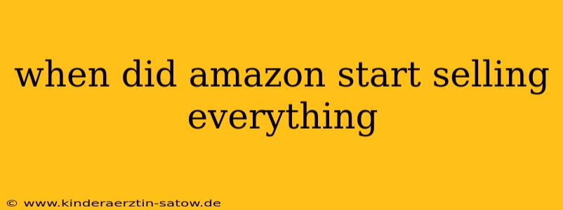 when did amazon start selling everything