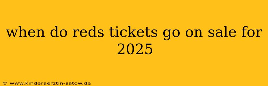 when do reds tickets go on sale for 2025