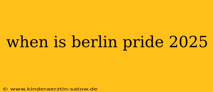 when is berlin pride 2025