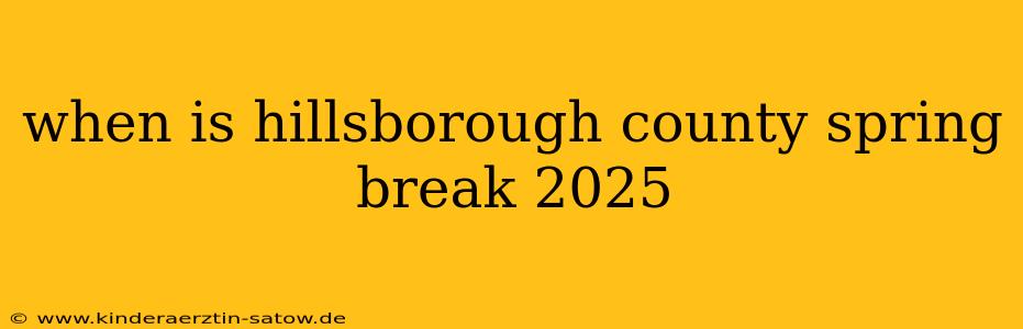 when is hillsborough county spring break 2025