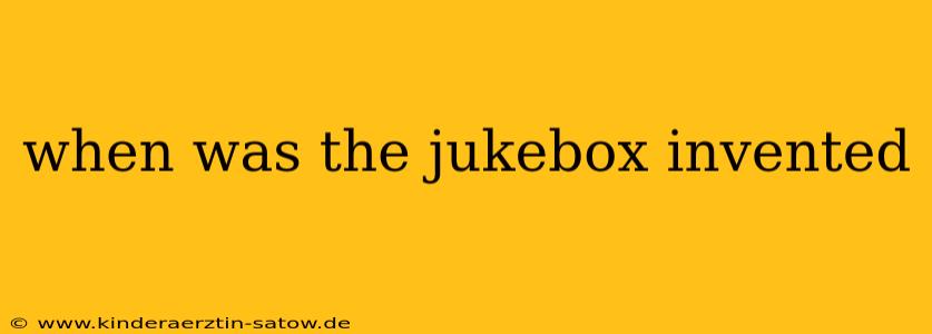 when was the jukebox invented