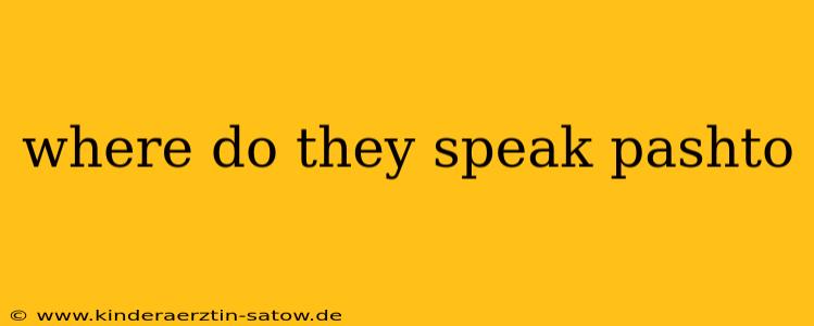 where do they speak pashto