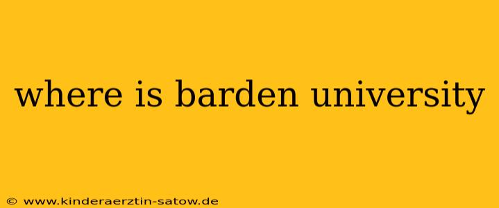 where is barden university