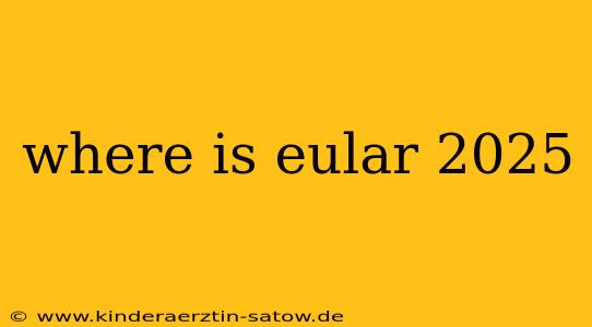 where is eular 2025