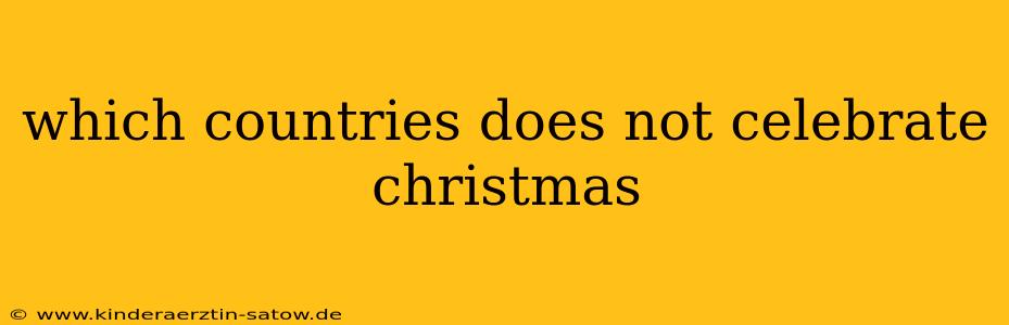 which countries does not celebrate christmas