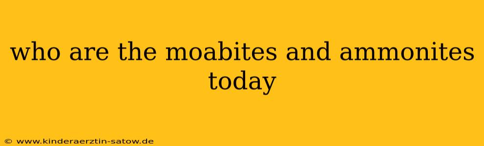 who are the moabites and ammonites today
