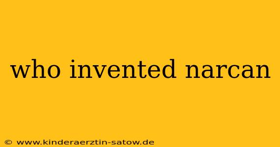 who invented narcan