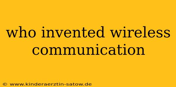 who invented wireless communication