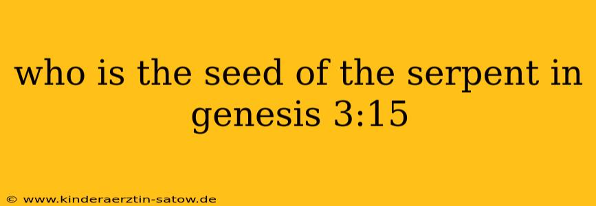 who is the seed of the serpent in genesis 3:15