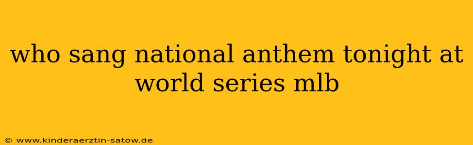 who sang national anthem tonight at world series mlb