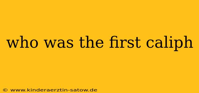 who was the first caliph