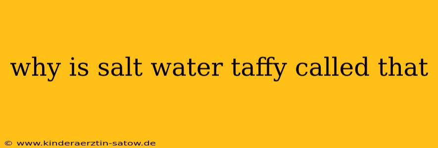 why is salt water taffy called that