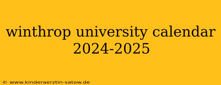 winthrop university calendar 2024-2025