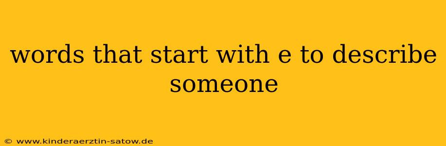 words that start with e to describe someone