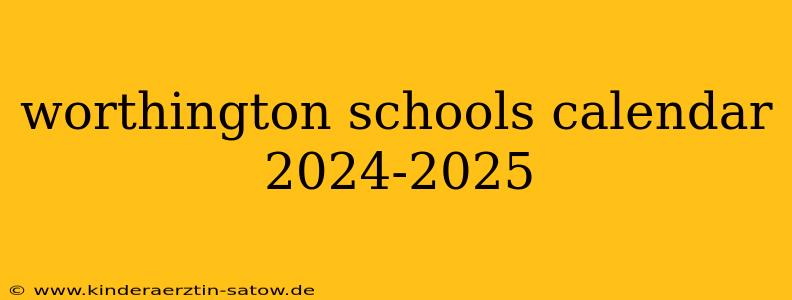 worthington schools calendar 2024-2025