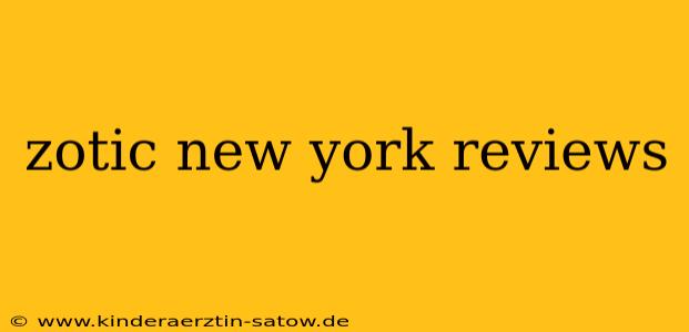 zotic new york reviews